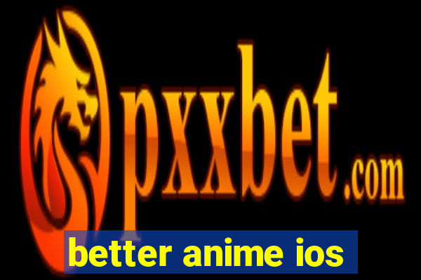 better anime ios
